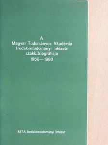 A Magyar Tudományos Akadémia Irodalomtudományi Intézete szakbibliográfiája 1956-1980 [antikvár]