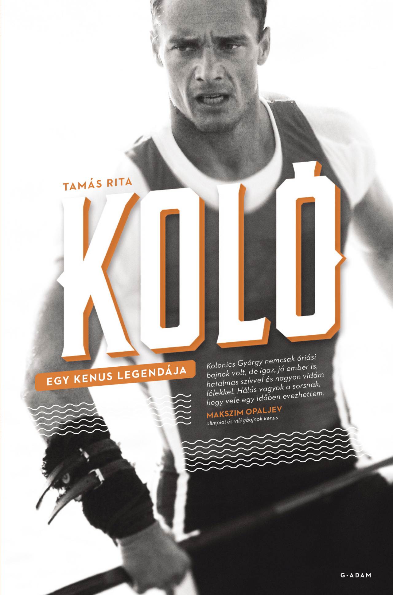 Tamás Rita - KOLÓ - Egy kenus legendája