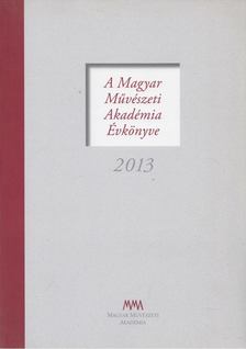 Cseresnyés Márk - A Magyar Művészeti Akadémia Évkönyve 2013 [antikvár]