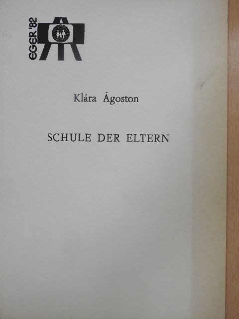 Ágoston Klára - Schule der Eltern [antikvár]