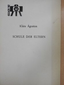 Ágoston Klára - Schule der Eltern [antikvár]