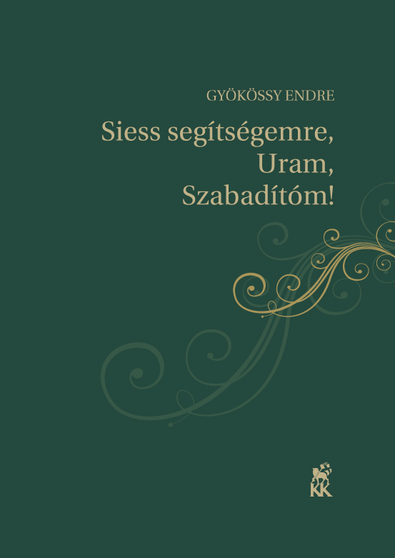 GYÖKÖSSY ENDRE - Siess segítségemre, Uram, Szabadítóm!
