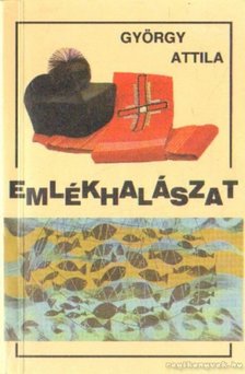 GYÖRGY ATTILA - Emlékhalászat [antikvár]