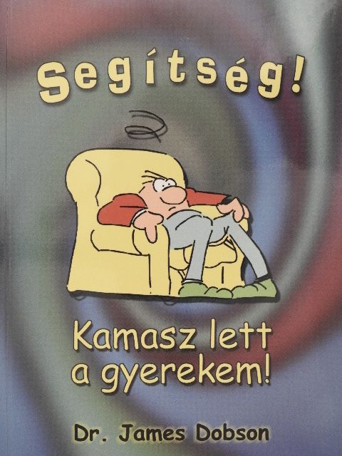 Dr. James Dobson - Segítség! Kamasz lett a gyerekem! [antikvár]