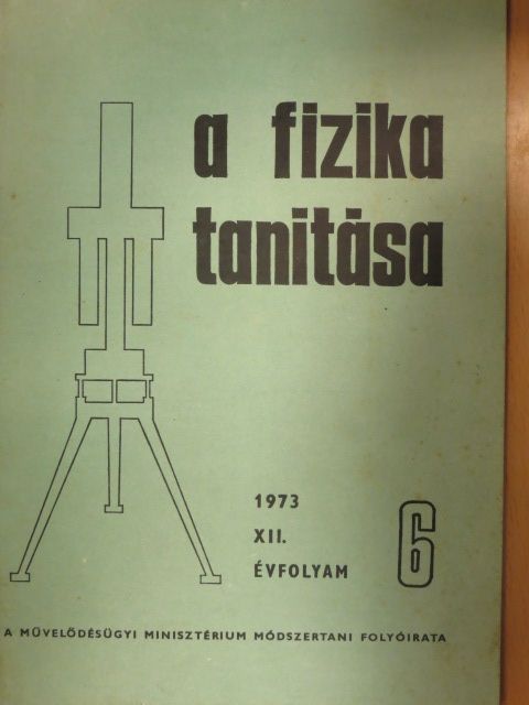 Dr. Varga Lajos - A fizika tanítása 1973/6. [antikvár]