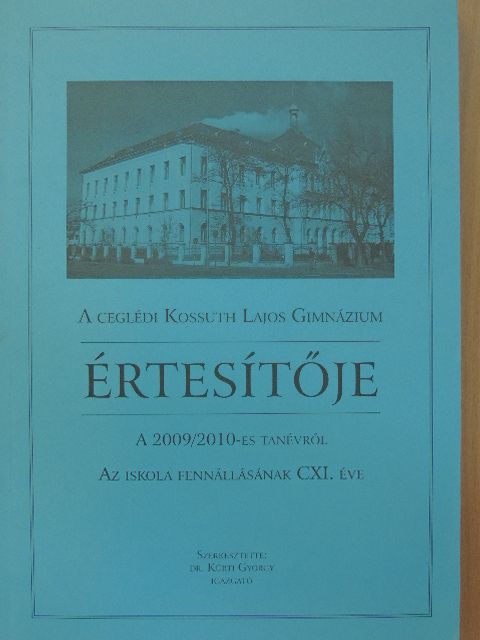 A ceglédi Kossuth Lajos Gimnázium értesítője a 2009/2010-es tanévről [antikvár]