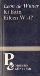 de Winter, Leon - Ki látta Eileen W.-t? [antikvár]