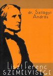 SZILÁGYI ANDRÁS - Liszt Ferenc személyisége [antikvár]