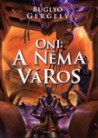 Buglyó Gergely - Oni - A Néma város [eKönyv: epub, mobi]