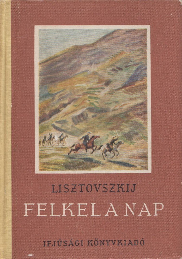 Lisztovszkij - Felkel a nap [antikvár]