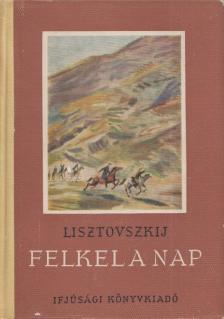Lisztovszkij - Felkel a nap [antikvár]