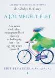 Gladys McGarey - A jól megélt élet - A minden életkorban megtapasztalható egészség és boldogság hat titka egy 103 éves orvostól [eKönyv: epub, mobi]