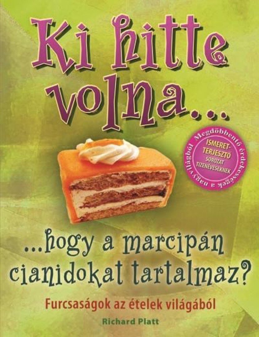 Ki hitte volna... hogy a marcipán cianidokat tartalmaz? [antikvár]