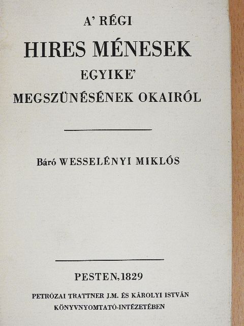 Báró Wesselényi Miklós - A' régi hires ménesek egyike' megszünésének okairól [antikvár]