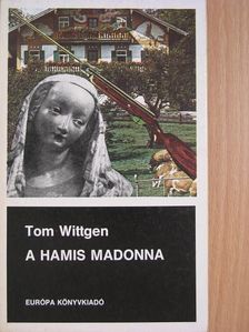 Tom Wittgen - A hamis Madonna [antikvár]