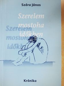 Szára János - Szerelem mostoha időkben (dedikált példány) [antikvár]