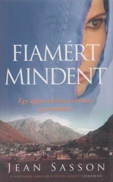 Jean Sasson - Fiamért mindent - Egy afgán nő harca elrabolt gyermekéért [antikvár]