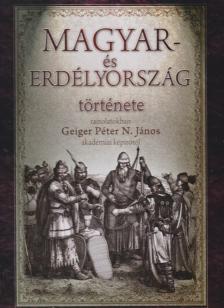 Geiger Péter N. János - Magyar- és Erdélyország története (reprint) [antikvár]