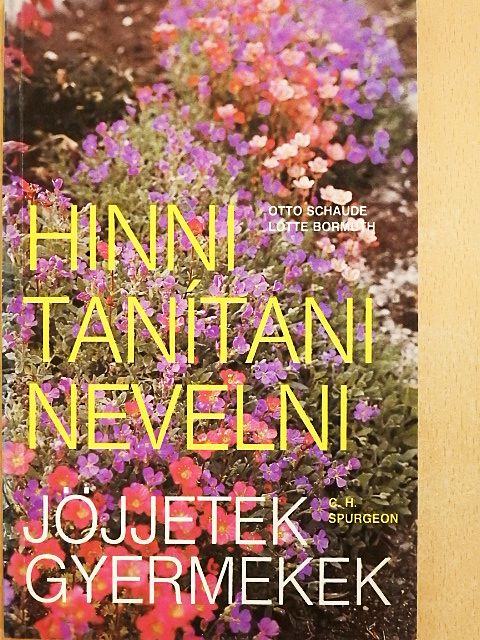 C. H. Spurgeon - Hinni, tanítani, nevelni/Jöjjetek gyermekek [antikvár]