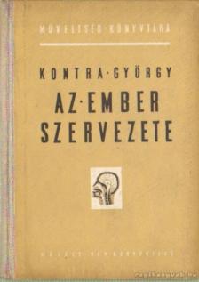Kontra György - Az ember szervezete [antikvár]