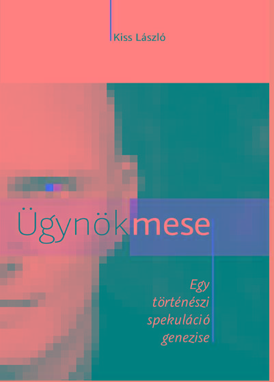 Dr. Kiss László - Ügynökmese [szépséghibás]