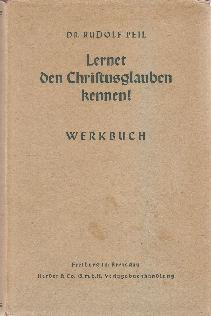 Dr. Rudolf Peil - Lernet den Christusglauben kennen! [antikvár]