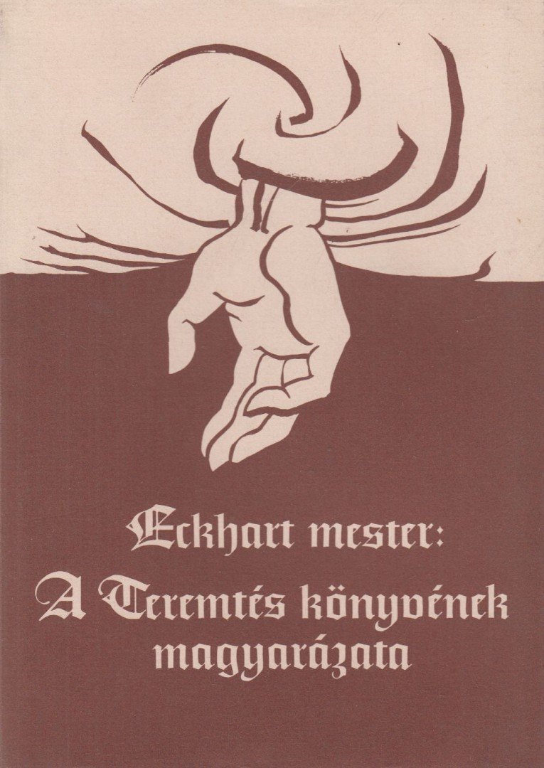 Eckhart mester - A Teremtés könyvének magyarázata [antikvár]