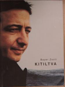 Bayer Zsolt - Kitiltva [antikvár]