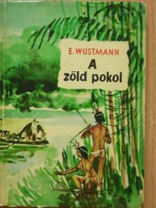Erich Wustmann - A zöld pokol [antikvár]