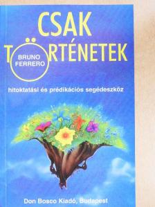Bruno Ferrero - Csak történetek [antikvár]