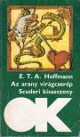 Hoffmann, Ernst Theodor Amadesus - Az arany virágcserép / Scuderi kisasszony [antikvár]