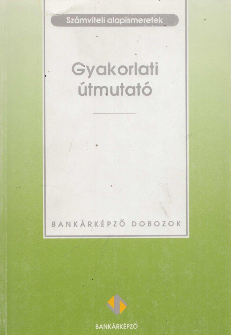 Sághi Márta (szerk.) - Számviteli alapismeretek - Gyakorlati útmutató [antikvár]