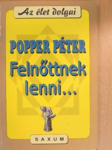 Popper Péter - Felnőttnek lenni... [antikvár]