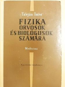 Tarján Imre - Fizika orvosok és biológusok számára [antikvár]