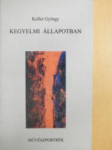 Kellei György - Kegyelmi állapotban (dedikált példány) [antikvár]