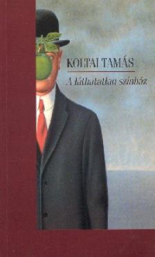 Koltai Tamás - A LÁTHATATLAN SZÍNHÁZ