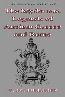Berens E. M. - Myths and Legends - of Ancient Greece and Rome [eKönyv: epub, mobi]
