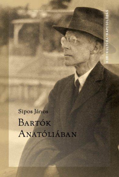 Sipos János - Bartók Anatóliában