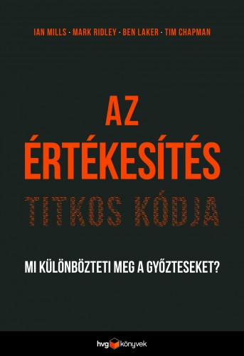Ridley Tim Chapman - Ben Laker - Ian Mills - Mark - Az értékesítés titkos kódja - Mi különbözteti meg a győzteseket? [eKönyv: epub, mobi]