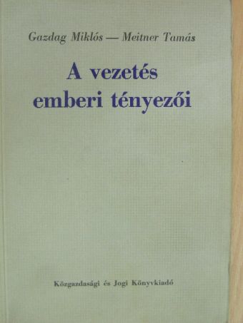 Gazdag Miklós - A vezetés emberi tényezői [antikvár]