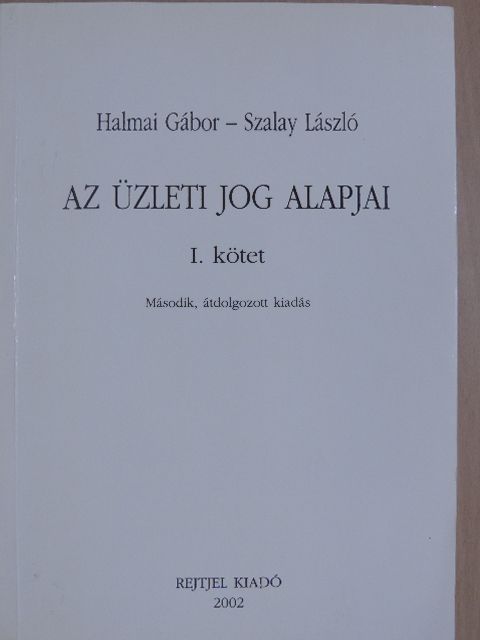 Dr. Halmai Gábor - Az üzleti jog alapjai I. [antikvár]