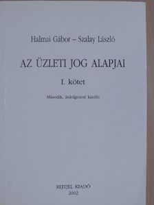 Dr. Halmai Gábor - Az üzleti jog alapjai I. [antikvár]