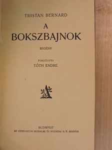 Tristan Bernard - A bokszbajnok [antikvár]