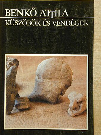 Benkő Attila - Küszöbök és vendégek [antikvár]