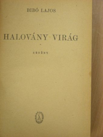 Bibó Lajos - Halovány virág [antikvár]