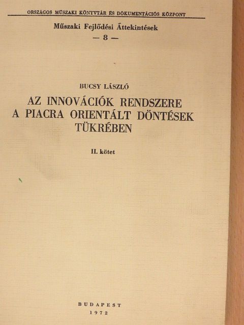Bucsy László - Az innovációk rendszere a piacra orientált döntések tükrében II. [antikvár]