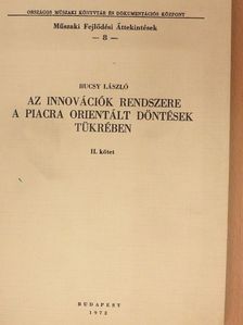 Bucsy László - Az innovációk rendszere a piacra orientált döntések tükrében II. [antikvár]