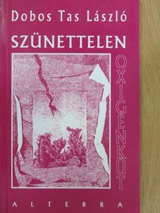Dobos Tas László - Szünettelen oxigénkút [antikvár]