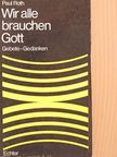 Paul Roth - Wir alle brauchen Gott [antikvár]