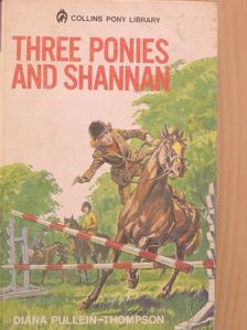 Diana Pullein-Thompson - Three Ponies and Shannan [antikvár]